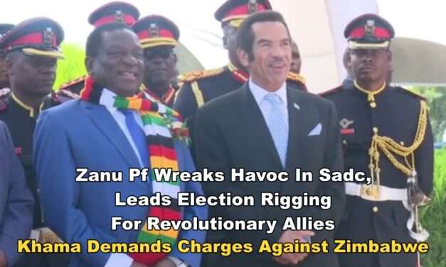 Zanu Pf Wreaks Havoc In Sadc, Leads Election Rigging For Revolutionary Allies – Khama Demands Charges Against Zimbabwe