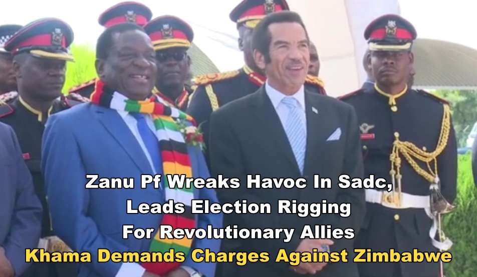 Zanu Pf Wreaks Havoc In Sadc, Leads Election Rigging For Revolutionary Allies – Khama Demands Charges Against Zimbabwe
