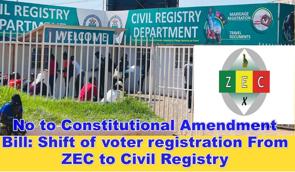 No to Constitutional Amendment Bill: Shift of voter registration From ZEC to Civil Registry