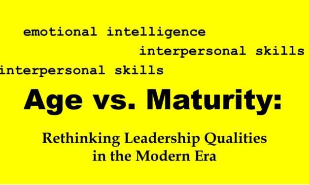 Age vs. Maturity: Rethinking Leadership Qualities in the Modern Era